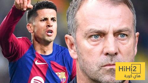 فليك يرسل رسالة لإدارة برشلونة عن طريق كانسيلو !